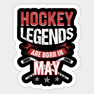 Hockey Legends Are Born In May Sticker